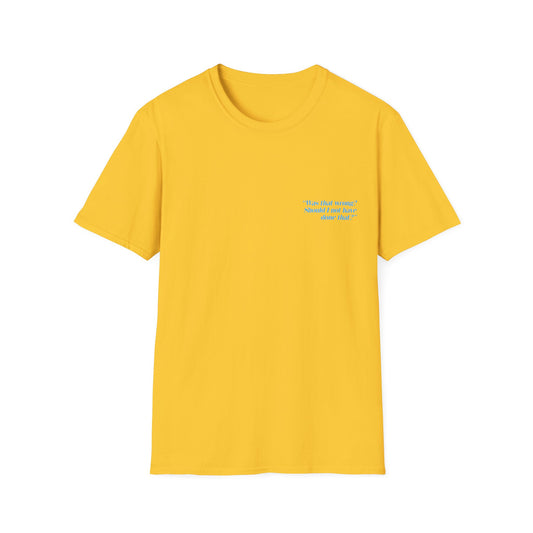 Was That Wrong? Should I Not Have Done That? – George, T-Shirt